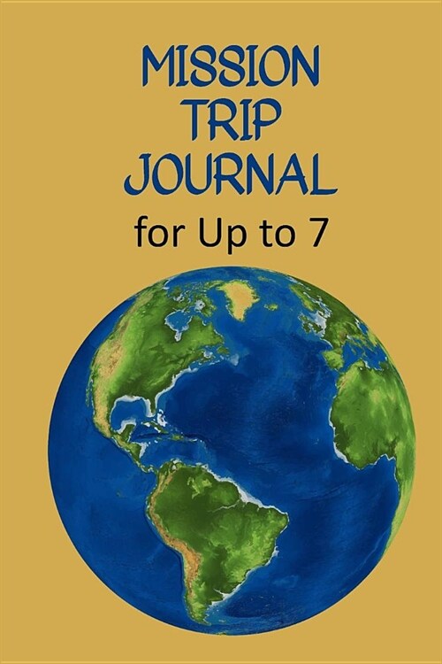 Mission Trip Journal: Travel Diary for Short-term Projects Up to 7 Days (Discipleship Through Missions) (Paperback)