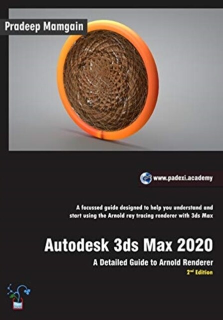Autodesk 3ds Max 2020: A Detailed Guide to Arnold Renderer, 2nd Edition (Paperback)