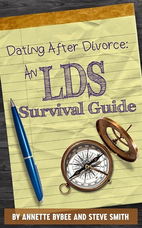 Dating After Divorce: An LDS Survival Guide (Paperback)