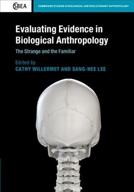 Evaluating Evidence in Biological Anthropology : The Strange and the Familiar (Hardcover)