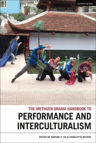 The Methuen Drama Handbook of Interculturalism and Performance (Hardcover)