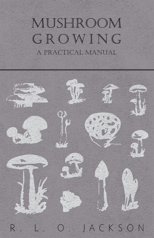 Mushroom Growing - A Practical Manual (Paperback)