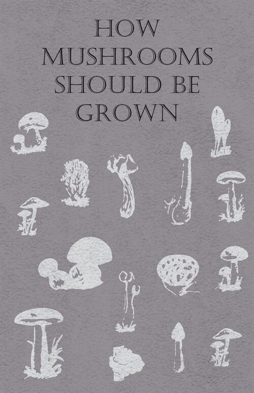 How Mushrooms Should Be Grown (Paperback)