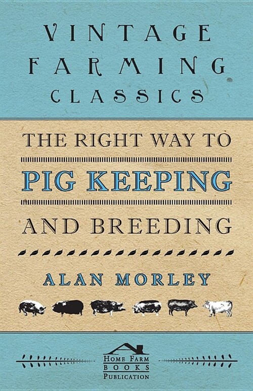 The Right Way to Pig Keeping and Breeding (Paperback)