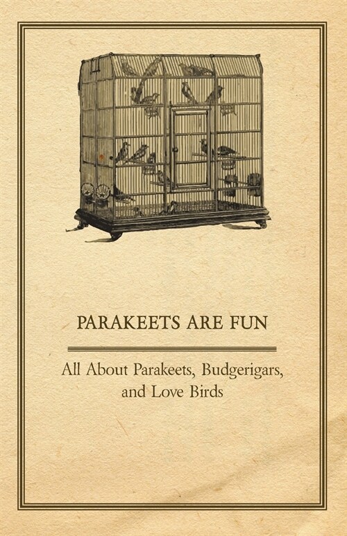 Parakeets are Fun - All About Parakeets, Budgerigars, and Love Birds (Paperback)