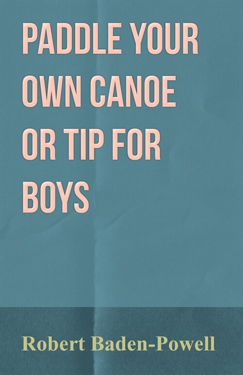 Paddle Your Own Canoe or Tip for Boys (Paperback)