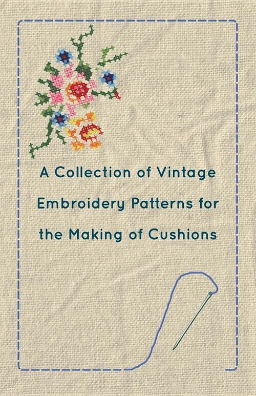 A Collection of Vintage Embroidery Patterns for the Making of Cushions (Paperback)