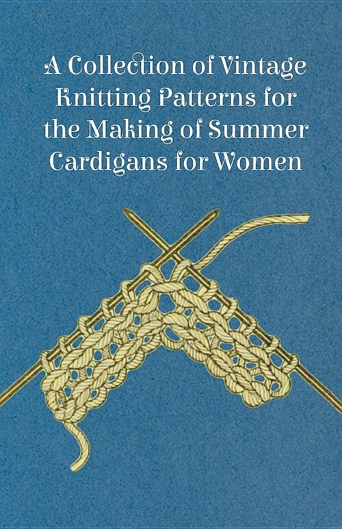 A Collection of Vintage Knitting Patterns for the Making of Summer Cardigans for Women (Paperback)