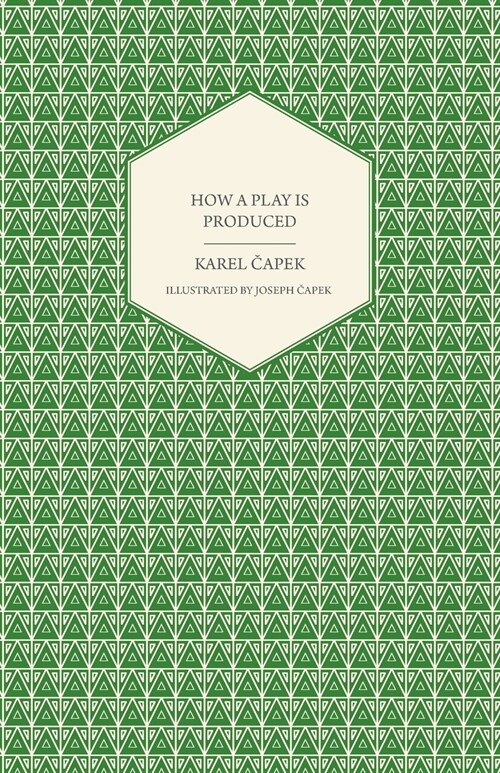 How a Play is Produced - Illustrated by Joseph Čapek (Paperback)