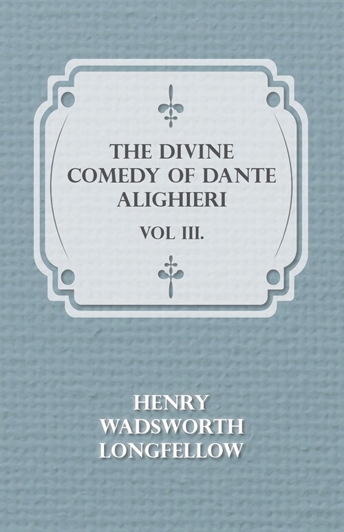 The Divine Comedy of Dante Alighieri - Vol III. (Paperback)