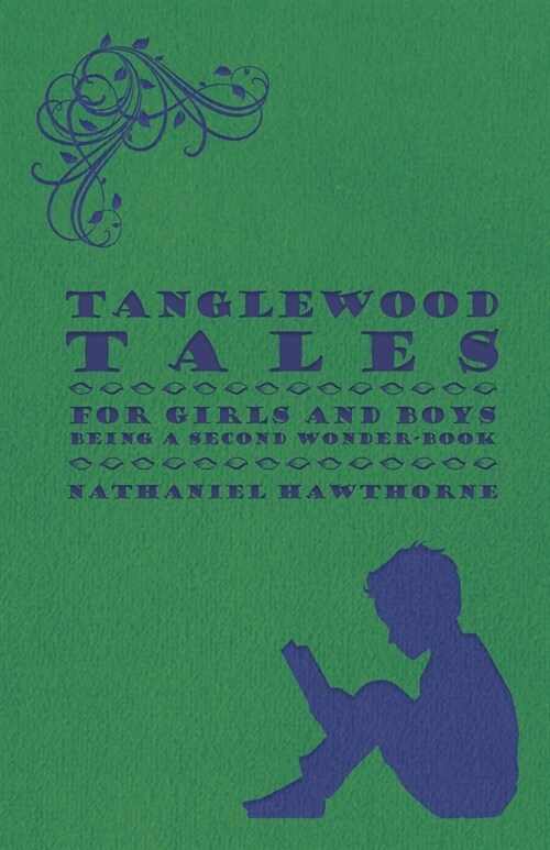 Tanglewood Tales - For Girls and Boys - Being a Second Wonder-Book (Paperback)