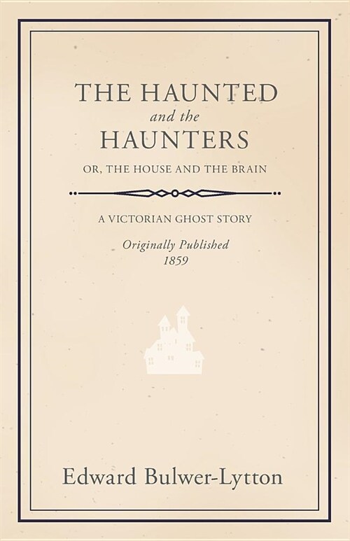 The Haunted and the Haunters - Or, The House and the Brain (Paperback)