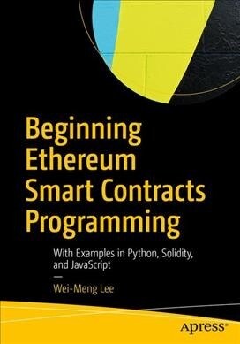 Beginning Ethereum Smart Contracts Programming: With Examples in Python, Solidity, and JavaScript (Paperback)