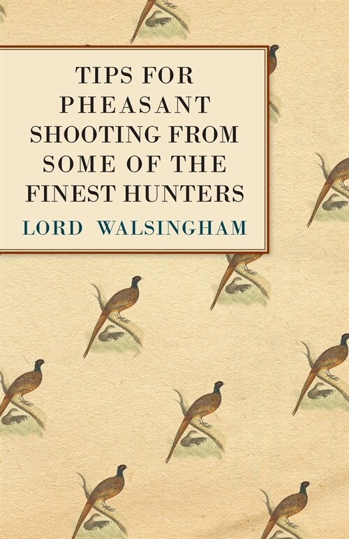 Tips for Pheasant Shooting from Some of the Finest Hunters (Paperback)