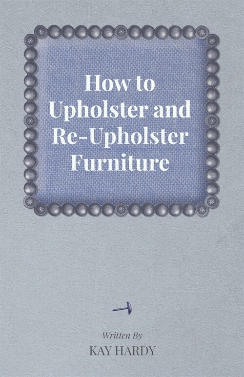 How to Upholster and Re-Upholster Furniture (Paperback)