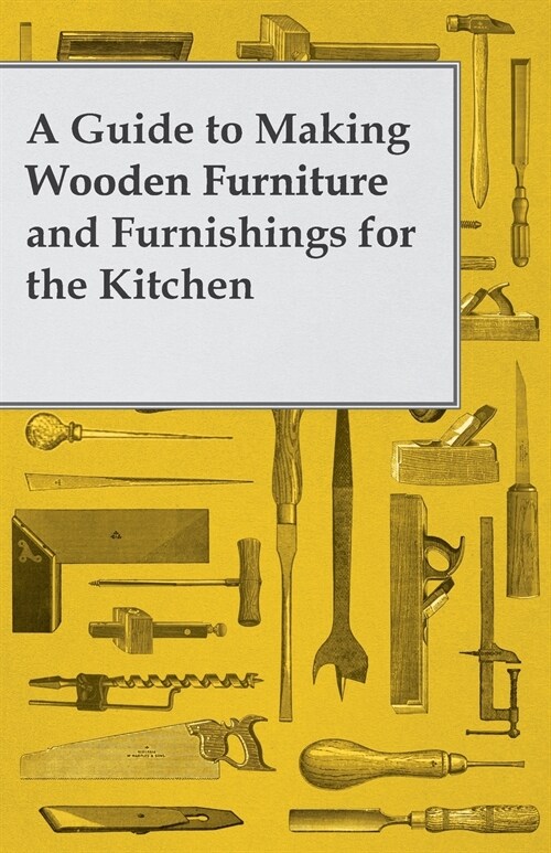 A Guide to Making Wooden Furniture and Furnishings for the Kitchen (Paperback)