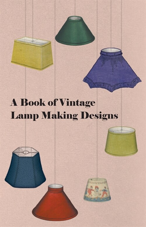 A Book of Vintage Lamp Making Designs (Paperback)