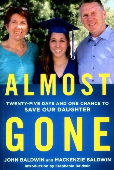 Almost Gone: Twenty-Five Days and One Chance to Save Our Daughter (Paperback)