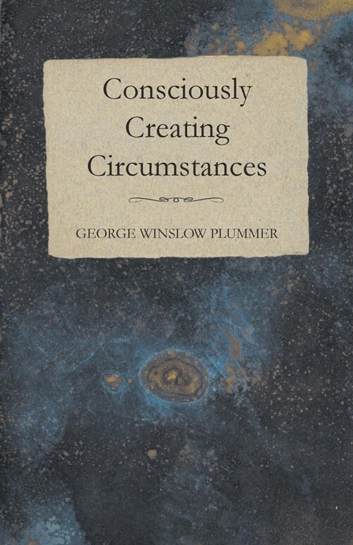 Consciously Creating Circumstances (Paperback)