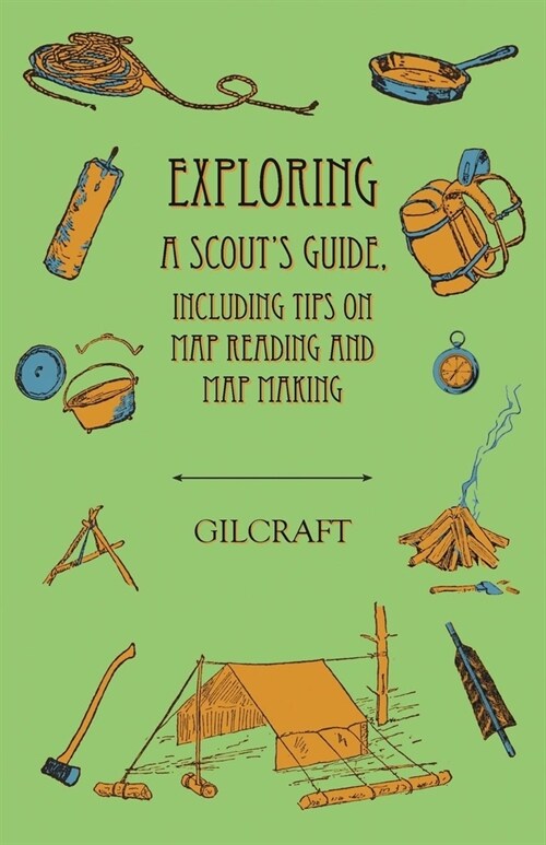 Exploring - A Scouts Guide - Including Tips on Map Reading and Map Making (Paperback)