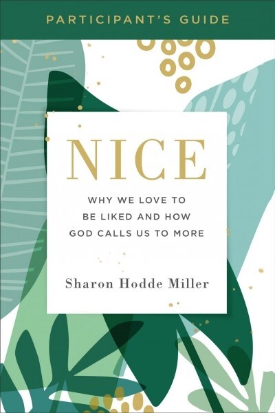 Nice Participants Guide: Why We Love to Be Liked and How God Calls Us to More (Paperback)