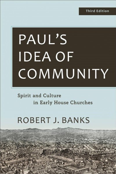 Pauls Idea of Community: Spirit and Culture in Early House Churches (Paperback, 3)