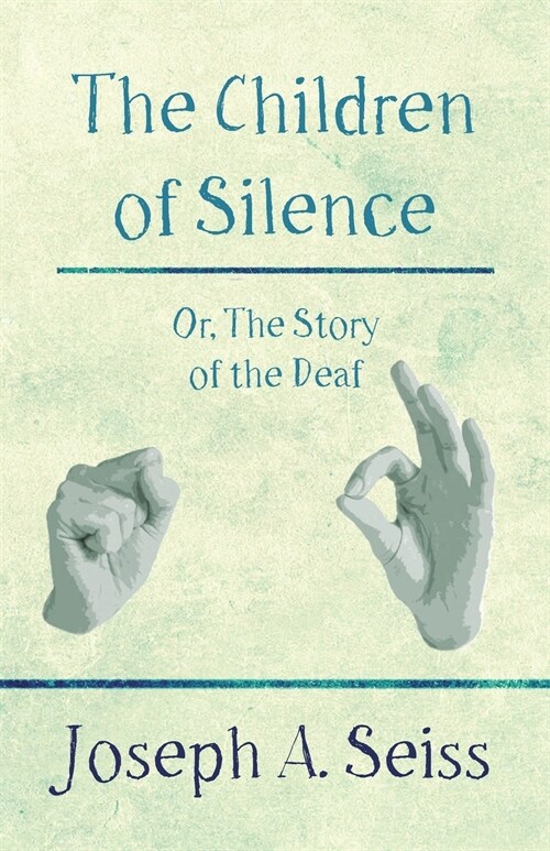 The Children of Silence - Or, The Story of the Deaf (Paperback)