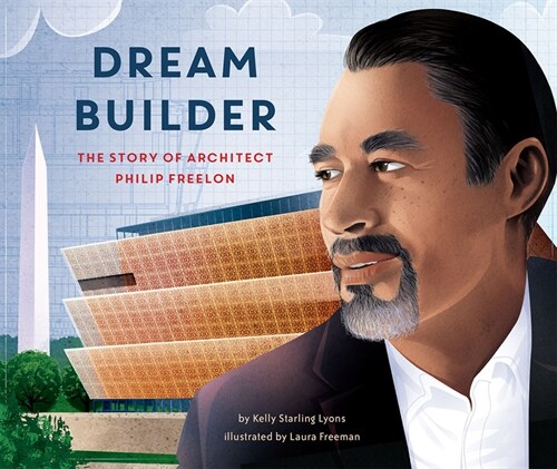 Dream Builder: The Story of Architect Philip Freelon (Hardcover)