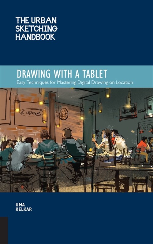The Urban Sketching Handbook Drawing with a Tablet: Easy Techniques for Mastering Digital Drawing on Location (Paperback)