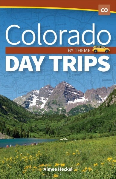 Colorado Day Trips by Theme (Paperback)