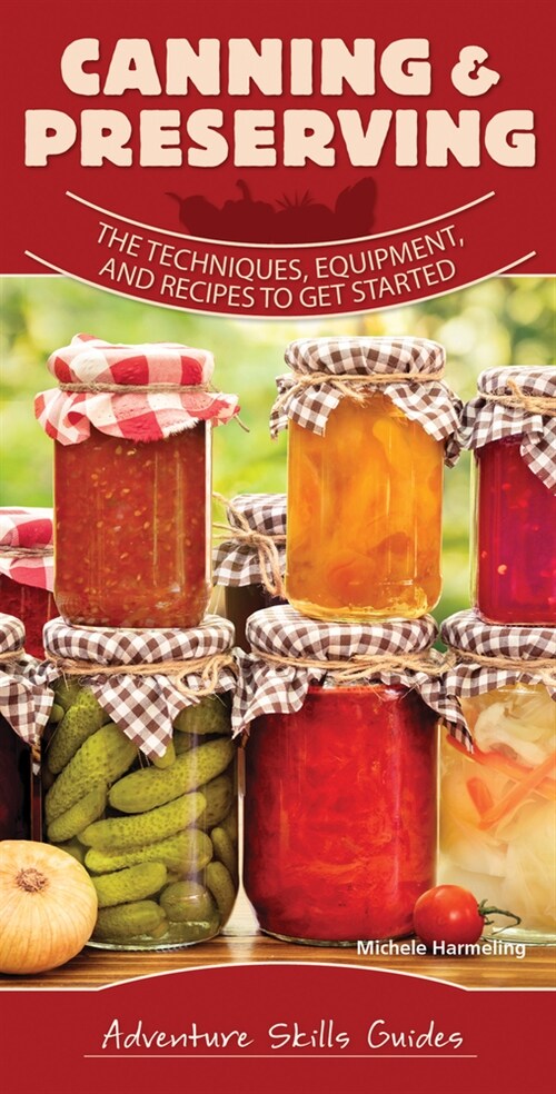 Canning & Preserving: The Techniques, Equipment, and Recipes to Get Started (Spiral)