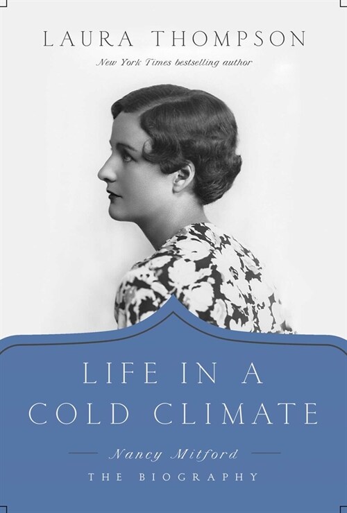 Life in a Cold Climate: Nancy Mitford; The Biography (Hardcover)