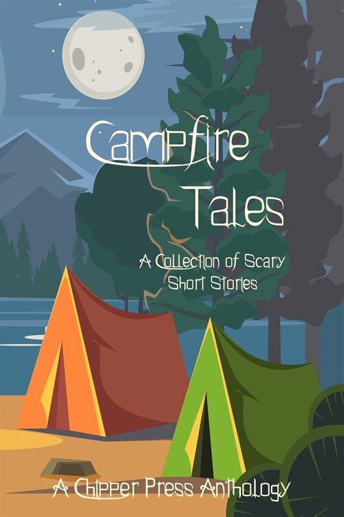 Campfire Tales: A Collection of Scary Short Stories (Paperback)