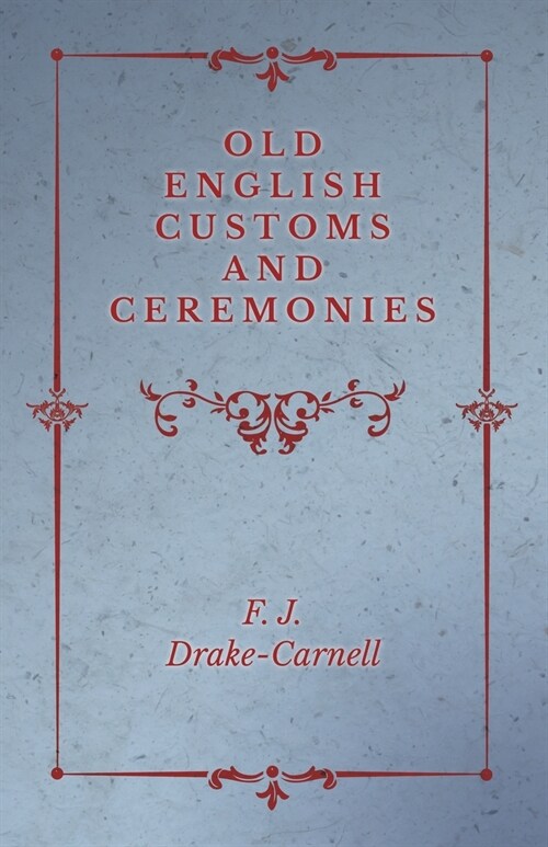 Old English Customs and Ceremonies (Paperback)