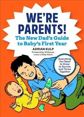 Were Parents! the First-Time Dads Guide to Babys First Year: Everything You Need to Know to Survive and Thrive Together (Paperback)