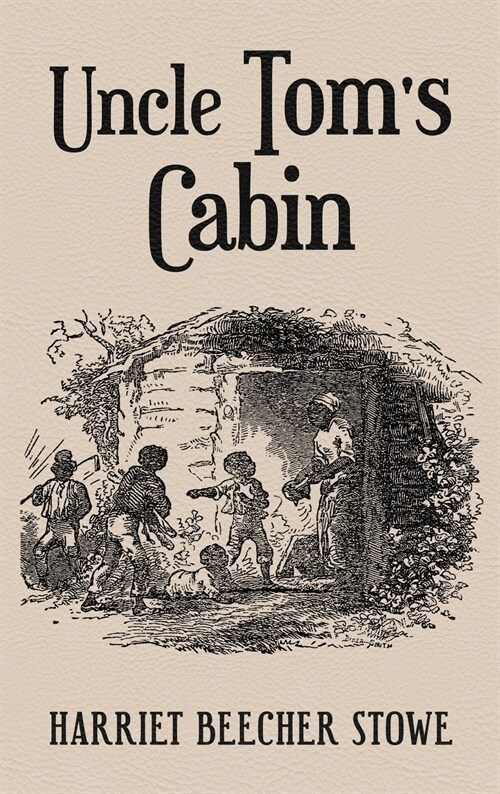 Uncle Toms Cabin: With Original 1852 Illustrations by Hammett Billings (Hardcover)