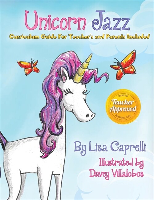 Unicorn Jazz with Activity and Curriculum Guide for Teachers and Parents: TEACHER EDITION! Unicorn Jazz Curriculum and Activity Guide with a BONUS Fre (Paperback)