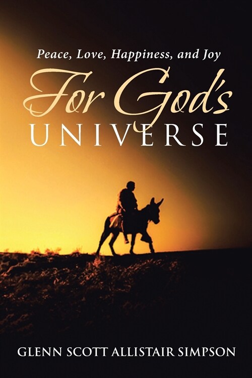 Peace, Love, Happiness, and Joy For Gods Universe (Paperback)