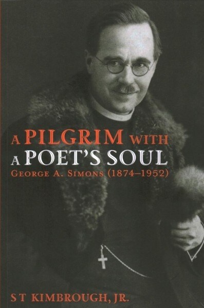 A Pilgrim with a Poets Soul: George A. Simons (1874-1952) (Paperback)