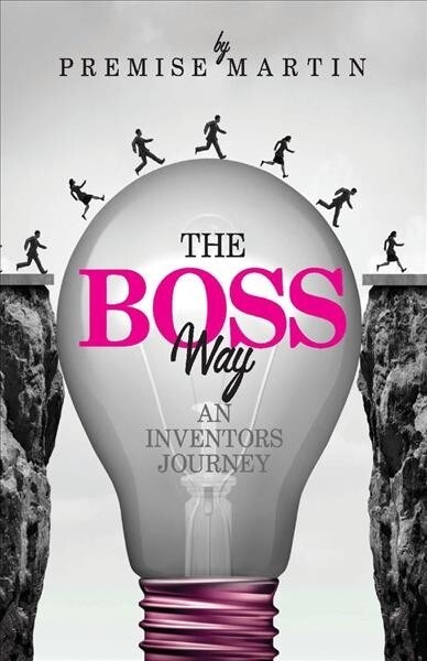 The Boss Way: An Inventors Journey: An Inventors Journey (Paperback)