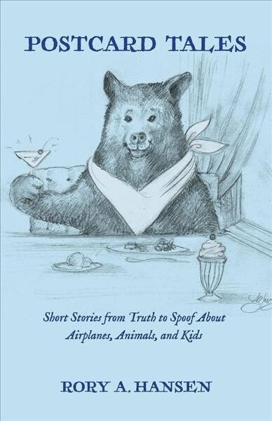 Postcard Tales: Short Stories from Truth to Spoof about Airplanes, Animals, and Kids (Paperback)