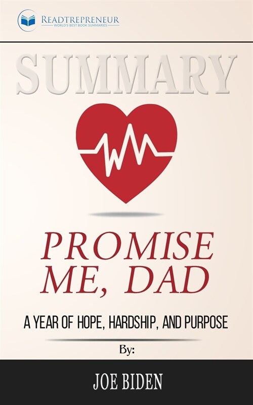 Summary of Promise Me, Dad: A Year of Hope, Hardship, and Purpose by Joe Biden (Paperback)