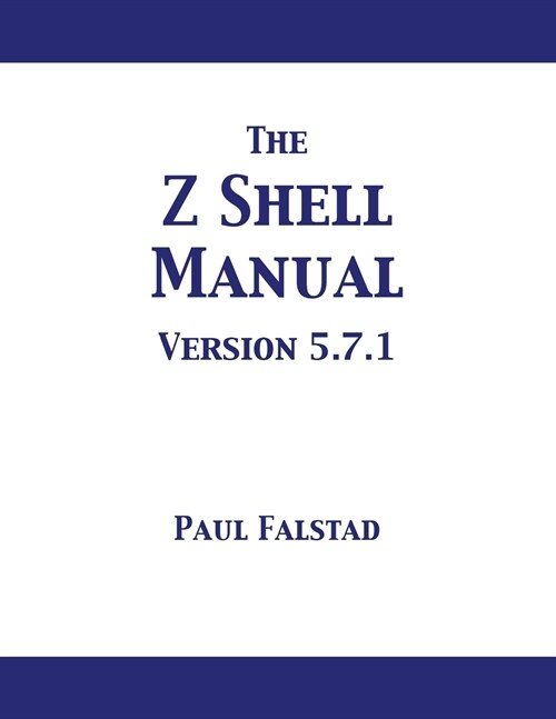 The Z Shell Manual: Version 5.7.1 (Paperback)