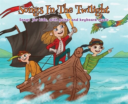Songs in the Twilight: Songs for Kids, With Guitar and Keyboard Music (Hardcover)