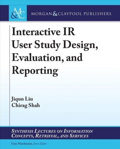 Interactive IR User Study Design, Evaluation, and Reporting (Paperback)