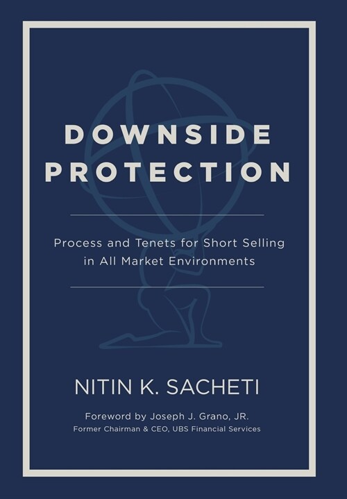 Downside Protection: Process and Tenets for Short Selling in All Market Environments (Hardcover)
