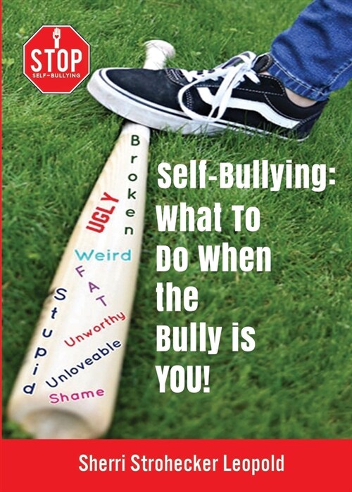 Self-Bullying: What to do when the bully is YOU! (Paperback)