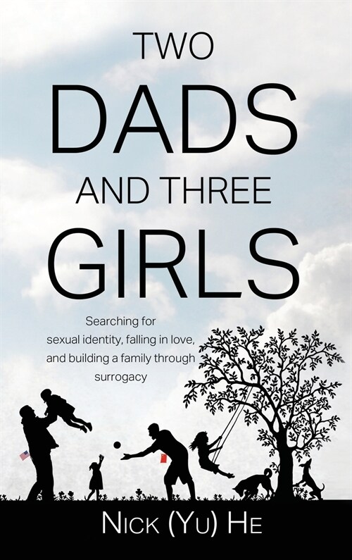 Two Dads and Three Girls: Searching for sexual identity, falling in love, and building a family through surrogacy (Hardcover)
