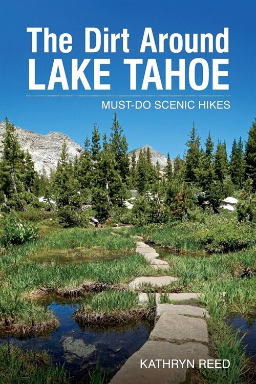 The Dirt Around Lake Tahoe: Must-Do Scenic Hikes (Paperback)