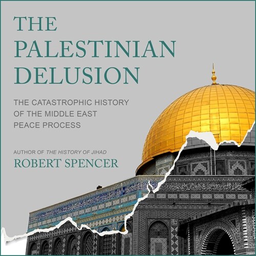 The Palestinian Delusion: The Catastrophic History of the Middle East Peace Process (Audio CD)